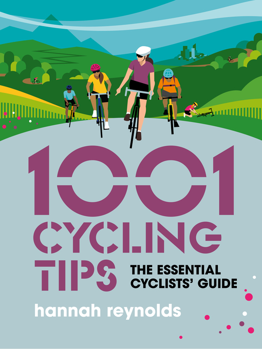 Title details for 1001 Cycling Tips by Hannah Reynolds - Available